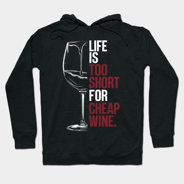 Life is to short for cheap wine Hoodie by FnF.Soldier 